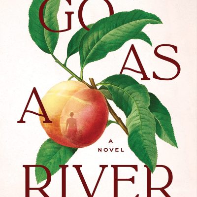 Go as a River by Shelley Read