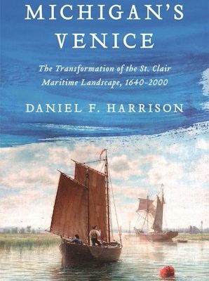 Michigan's Venice, with Author Daniel Harrison