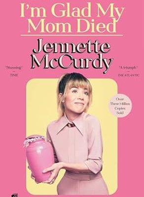 I'm Glad My Mom Died by Jennette McCurdy book cover