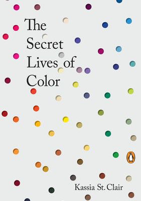 The Secret Lives of Color by Kassia St. Clair book cover