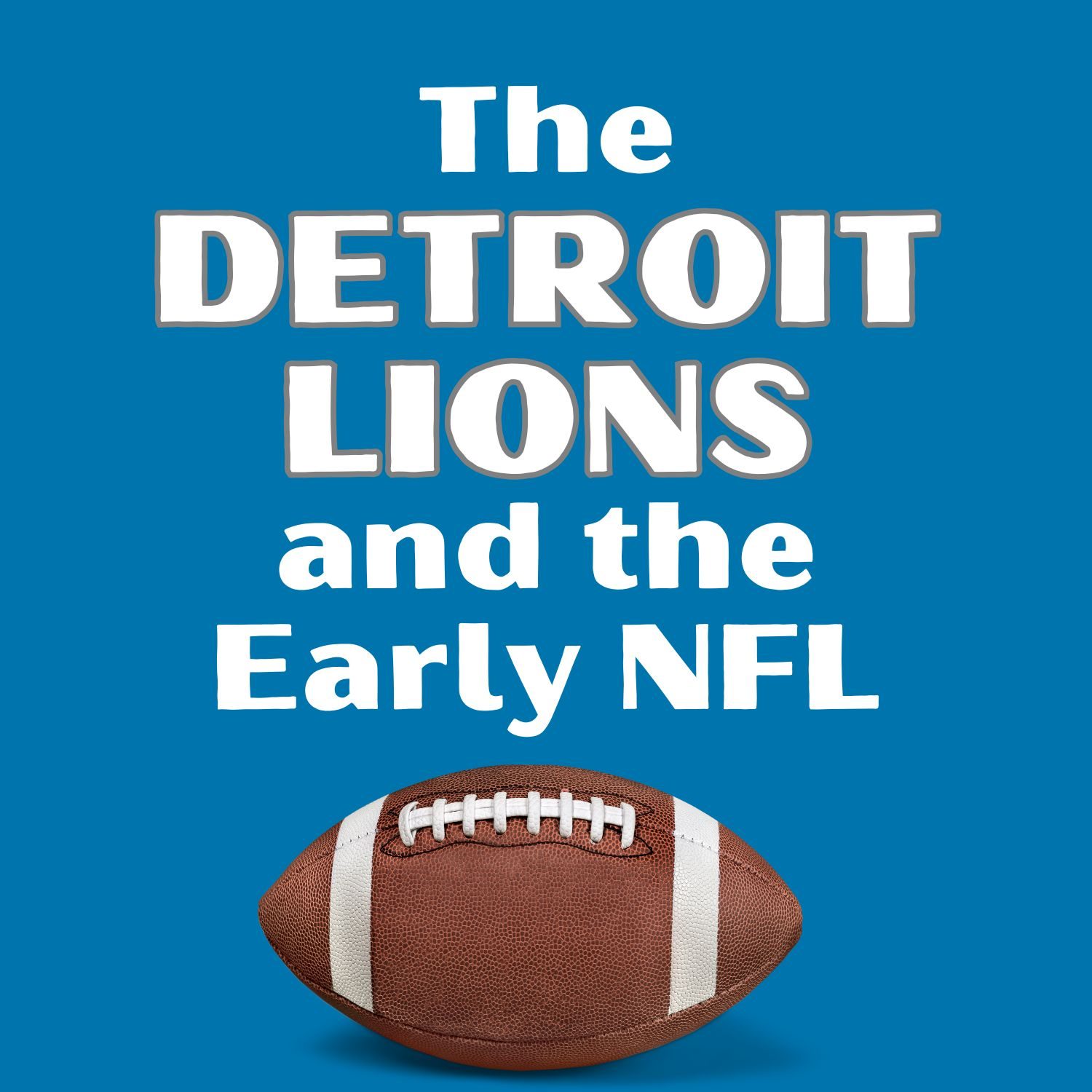 The Detroit Lions and the Early NFL